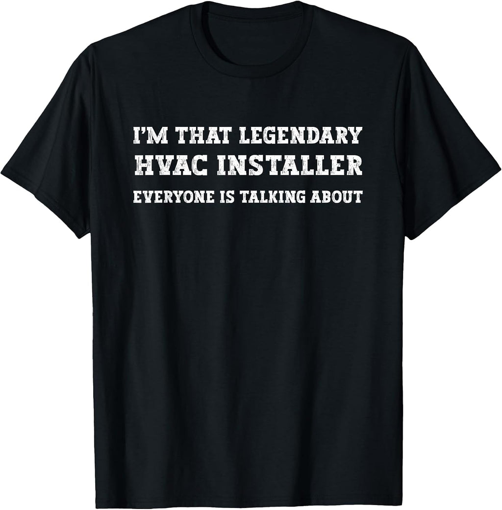 Funny I'm that Legendary HVAC Installer T-Shirt