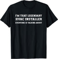 Funny I'm that Legendary HVAC Installer T-Shirt