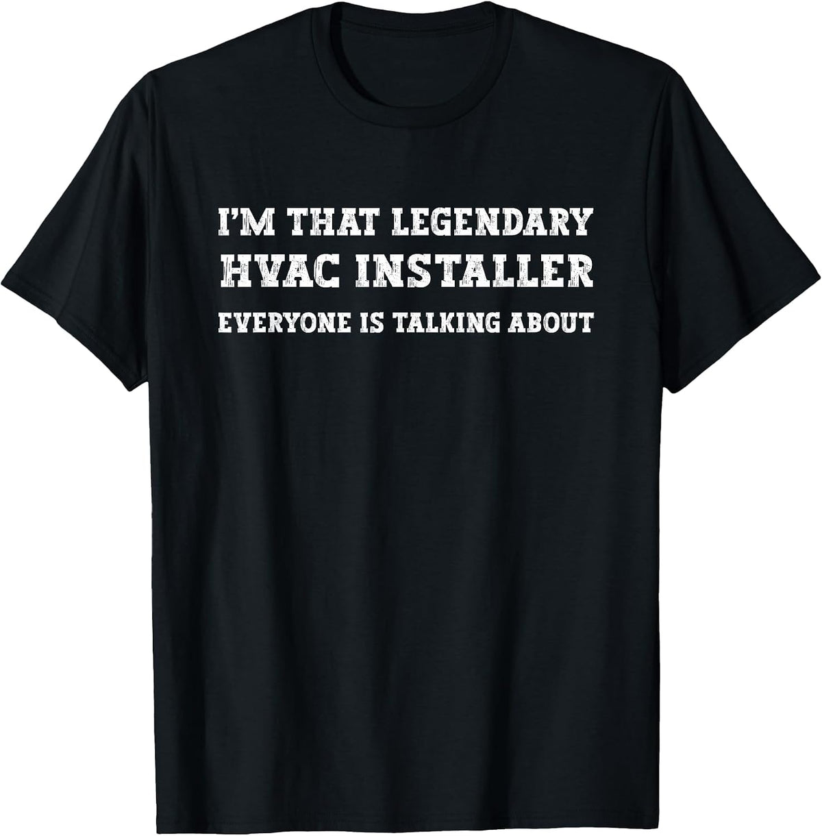 Funny I'm that Legendary HVAC Installer T-Shirt