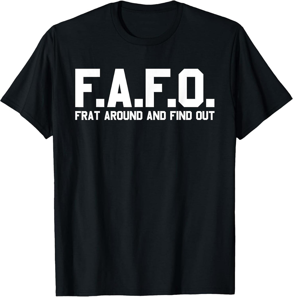 Frat Around and Find Out T-Shirt