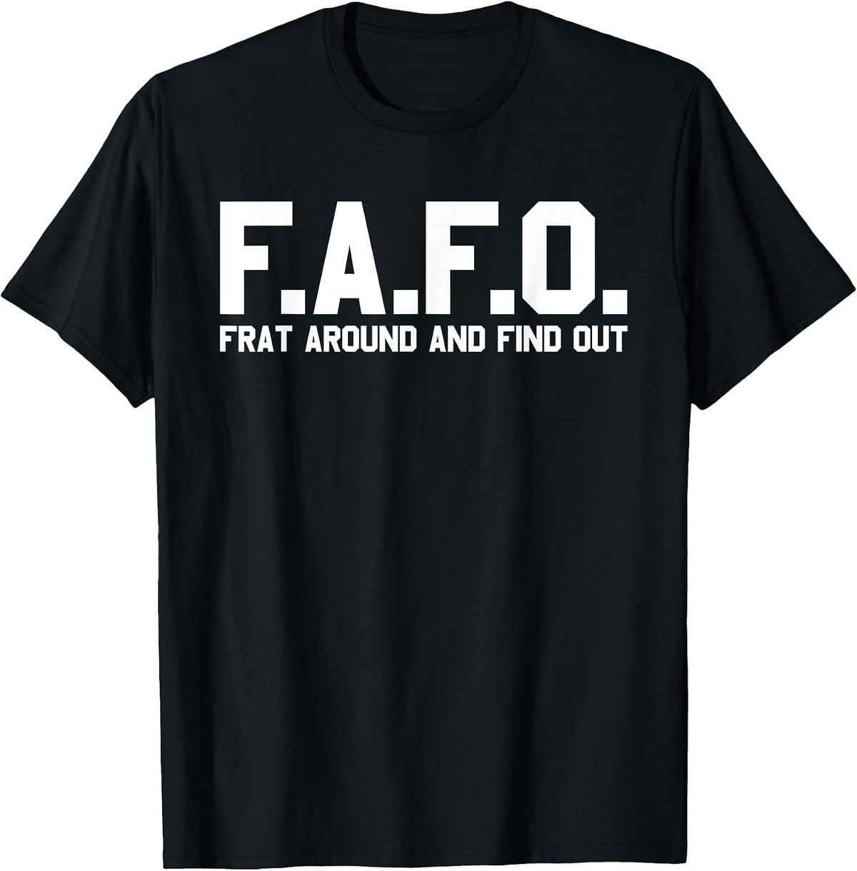 Frat Around and Find Out T-Shirt