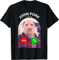 Funny Pig Meme John Pork is Calling Answer Call Phone T-Shirt