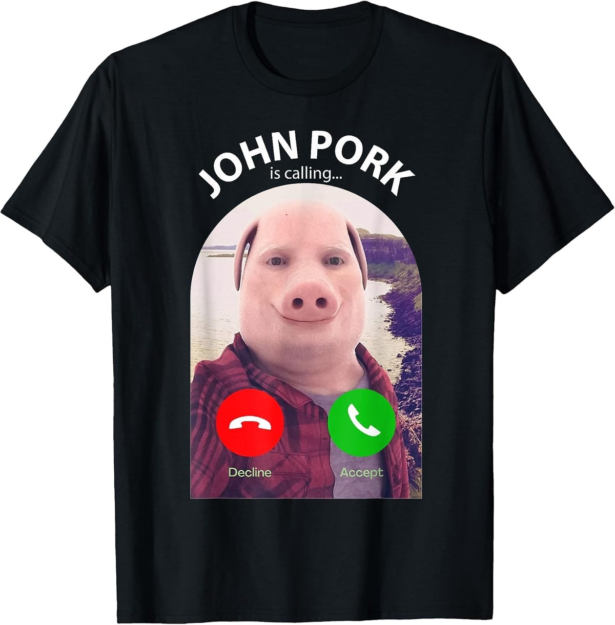 Funny Pig Meme John Pork is Calling Answer Call Phone T-Shirt