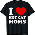 I Love Hot Cat Moms I Heart Hot Cat Moms T-Shirt