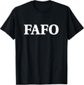 FAFO Fuck Around and Find Out Funny Saying T-Shirt