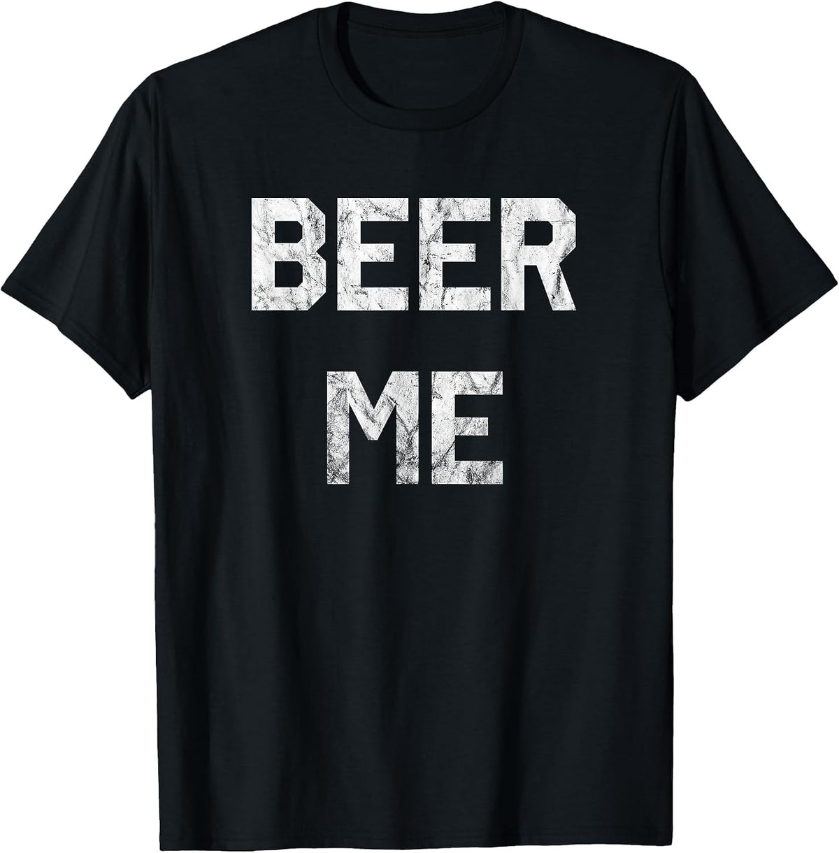 Beer Me T-Shirt Funny Beer Drinking T-Shirt T-Shirt