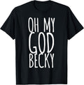 OMG Becky T-Shirt T-Shirt