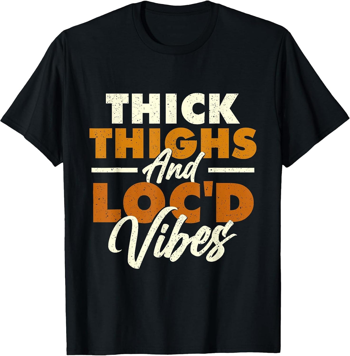 Thick Thighs and Loc'd Vibes - Afro-American Melanin Pride T-Shirt