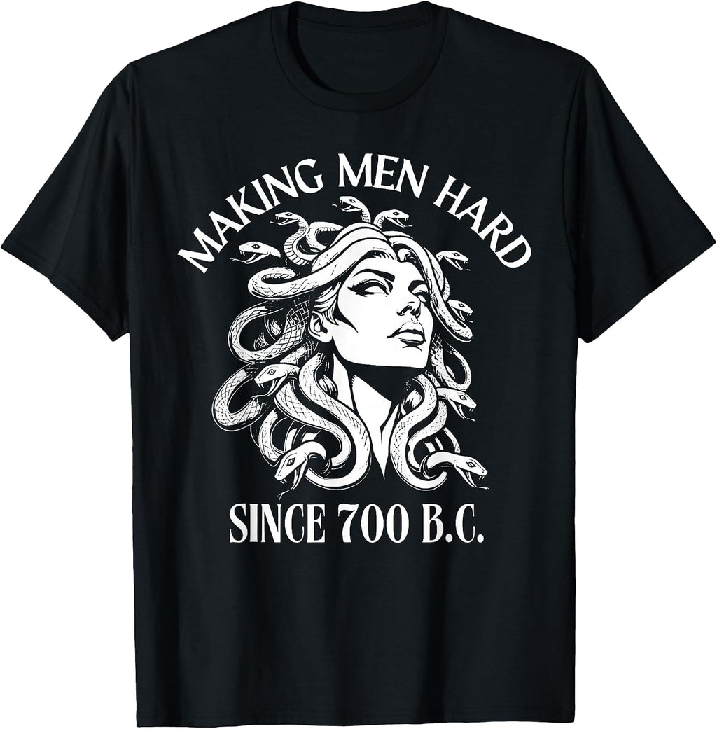 Medusa Making Men Hard Since 700 BC T-Shirt