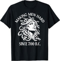 Medusa Making Men Hard Since 700 BC T-Shirt
