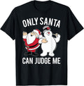 Only Santa Can Judge Me T-Shirt