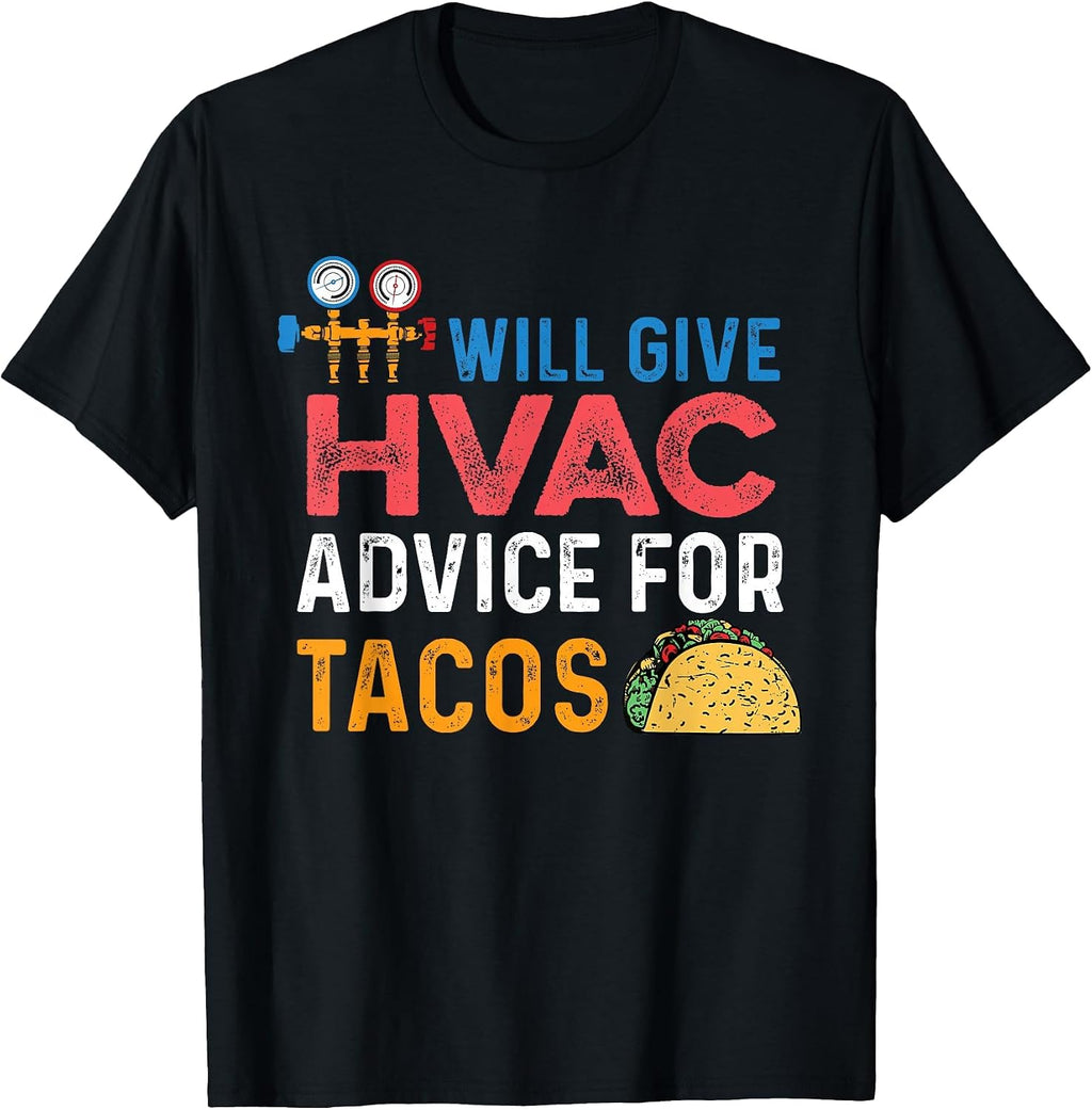 Funny Will Give HVAC Advice for Tacos - HVAC Tech T-Shirt