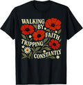 Funny Christian Tee Walking By Faith Tripping Constantly T-Shirt