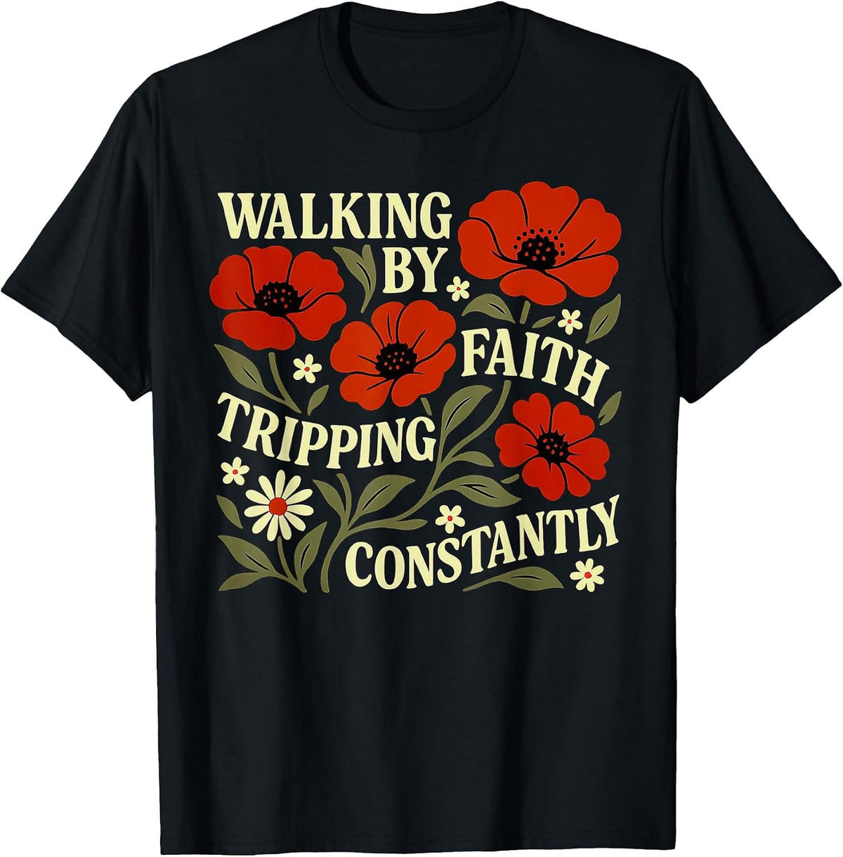 Funny Christian Tee Walking By Faith Tripping Constantly T-Shirt