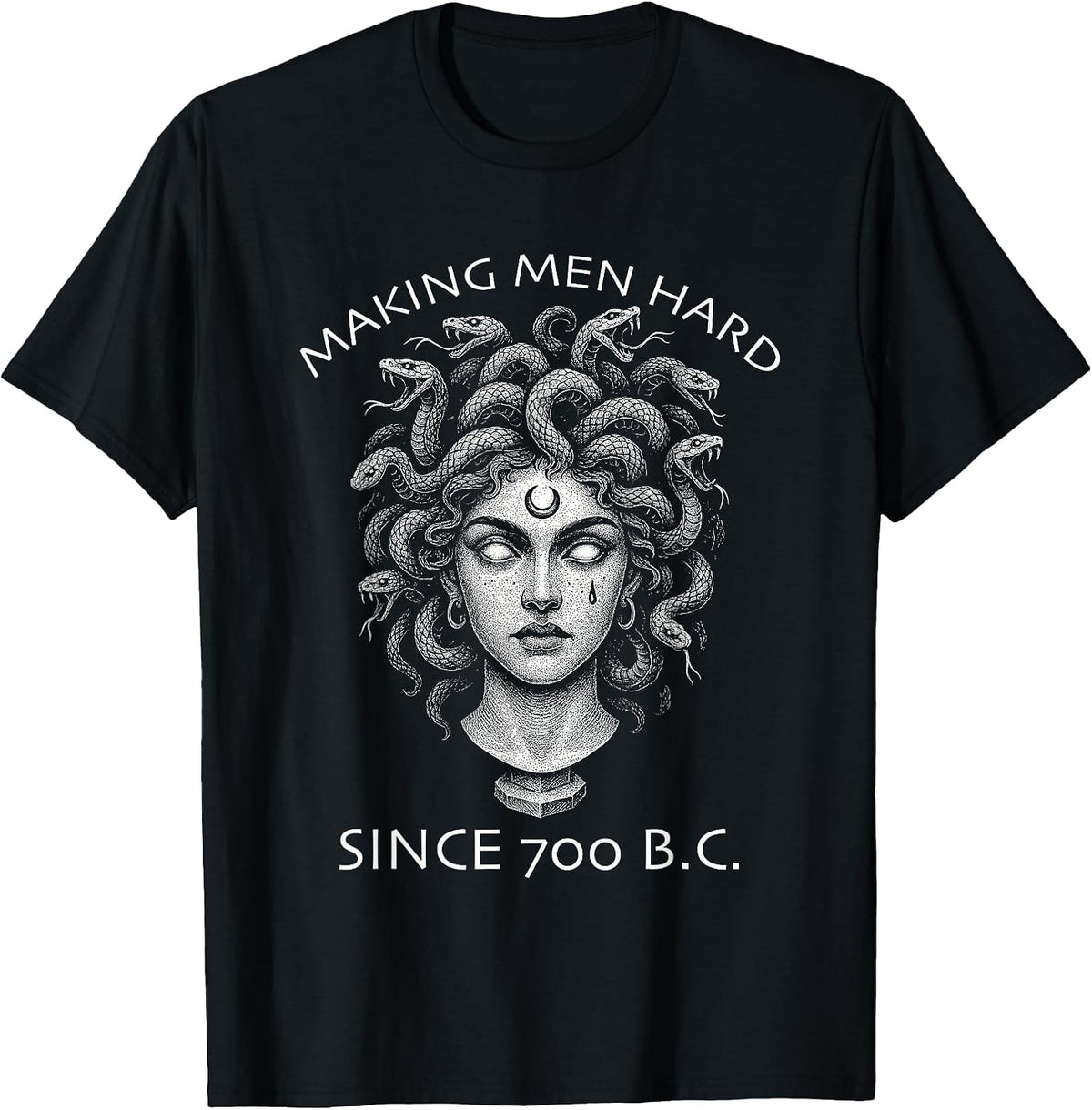 Making Men Hard Since 700 BC Funny Feminist Women's Medusa T-Shirt