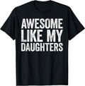 Awesome Like My Daughters Shirt Funny Men Dad Fathers Day T-Shirt