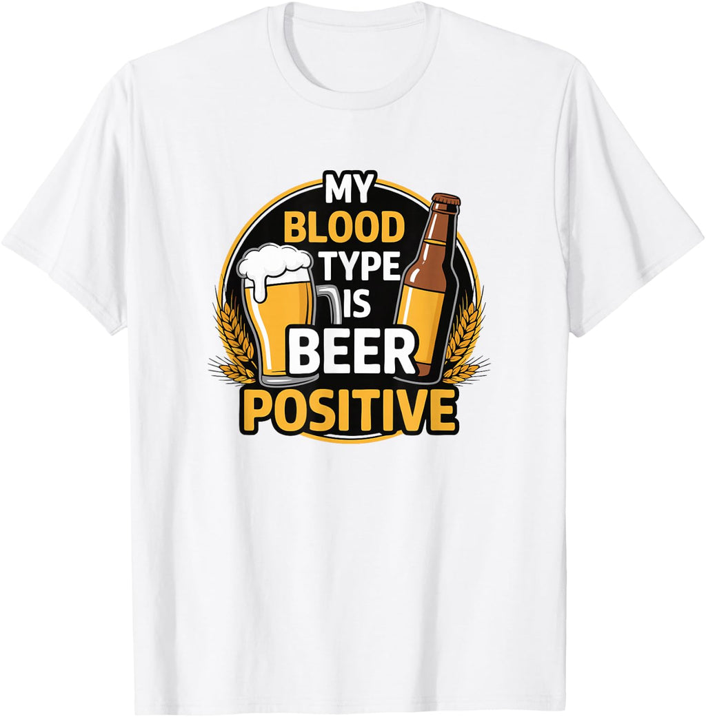 My Blood Type is Beer Positive - Beer Lover T-Shirt