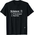 Science Definition - Fuck Around - Find Out - Funny T-Shirt