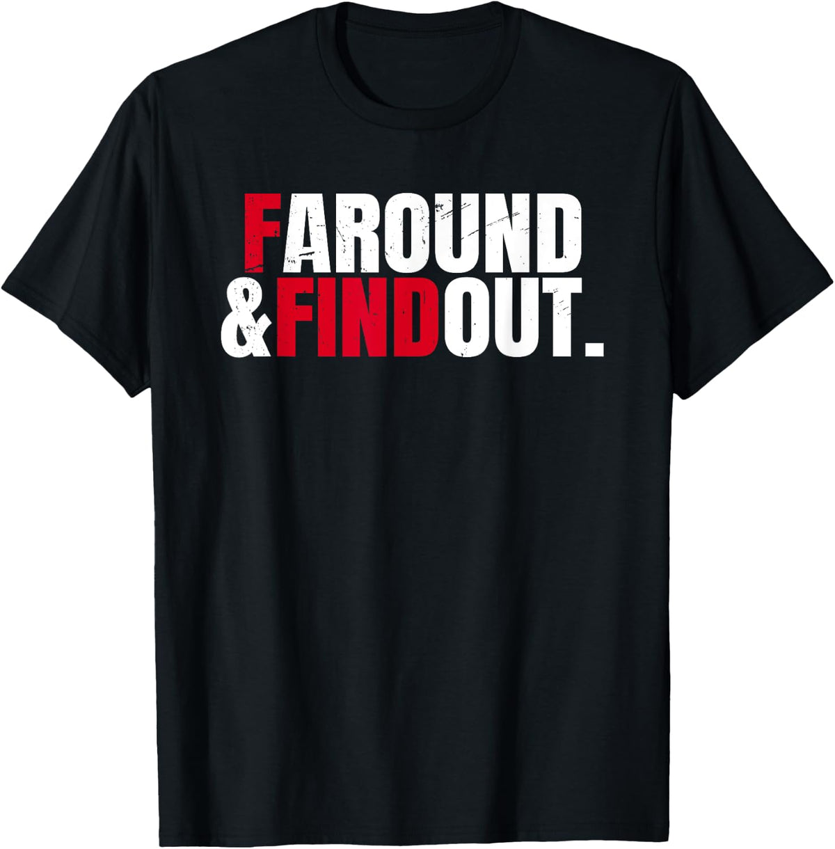 F Around And Find Out Funny Graphic Product T-Shirt
