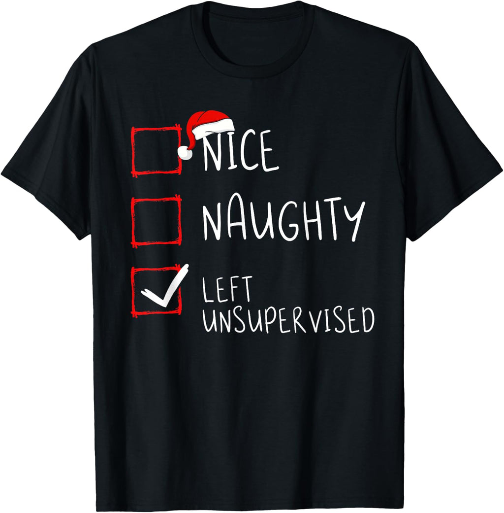 Nice Naughty Left Unsupervised Christmas List Santa Claus T-Shirt