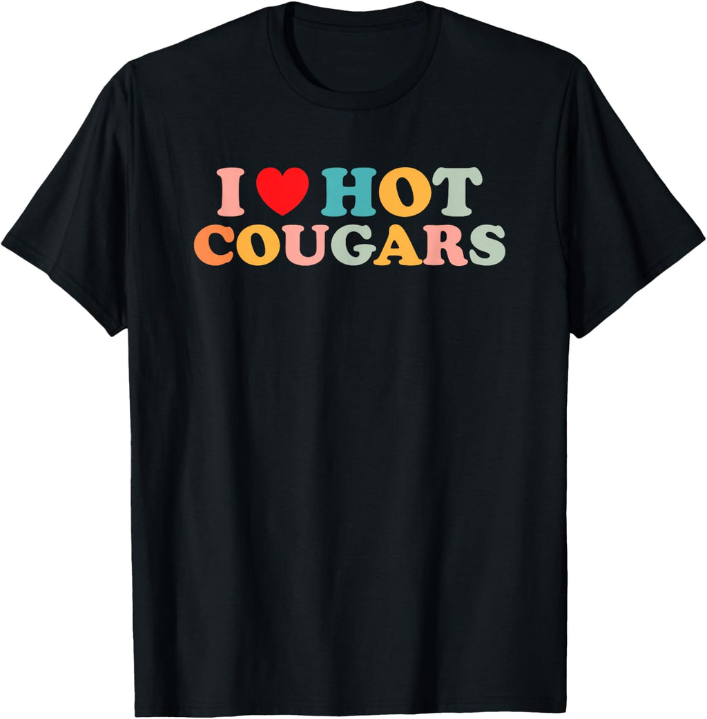 I Love Hot Cougars I Heart Cougars Mom Funny T-Shirt