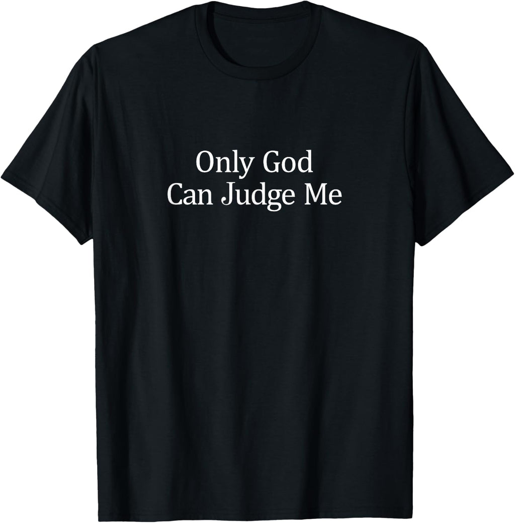 Only God Can Judge Me Shirt T-Shirt