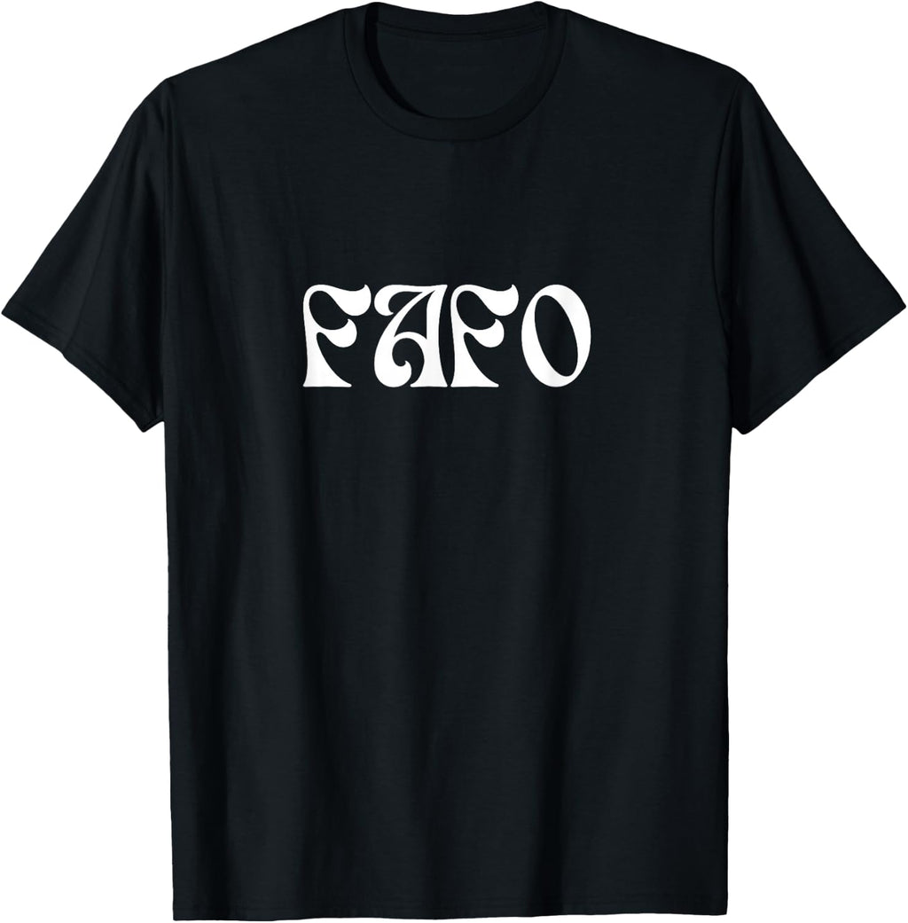 F—k around and find out funny humour T-Shirt