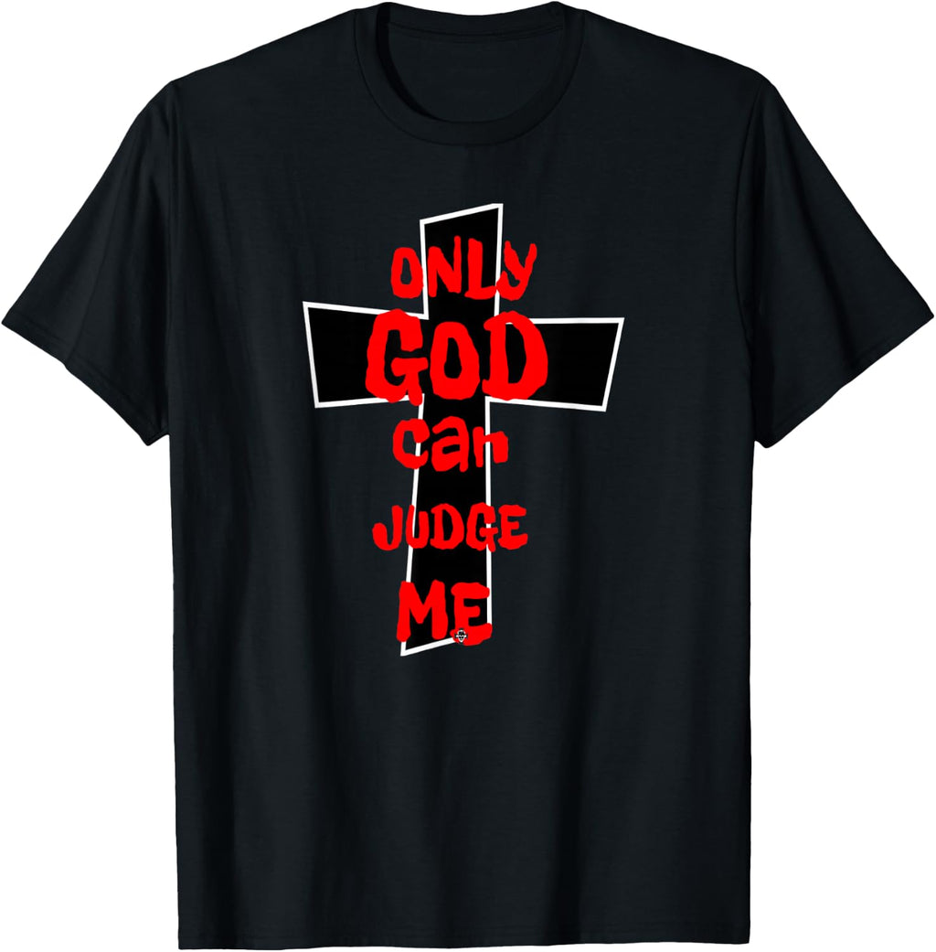 Only God Can Judge Me T-Shirt T-Shirt