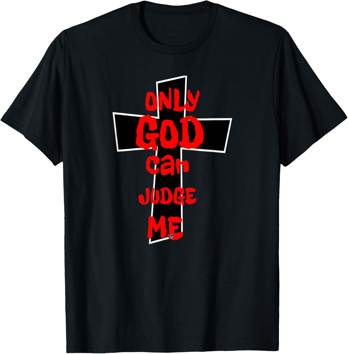 Only God Can Judge Me T-Shirt T-Shirt