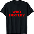 Who Farted Funny Gag Novelty T-Shirt