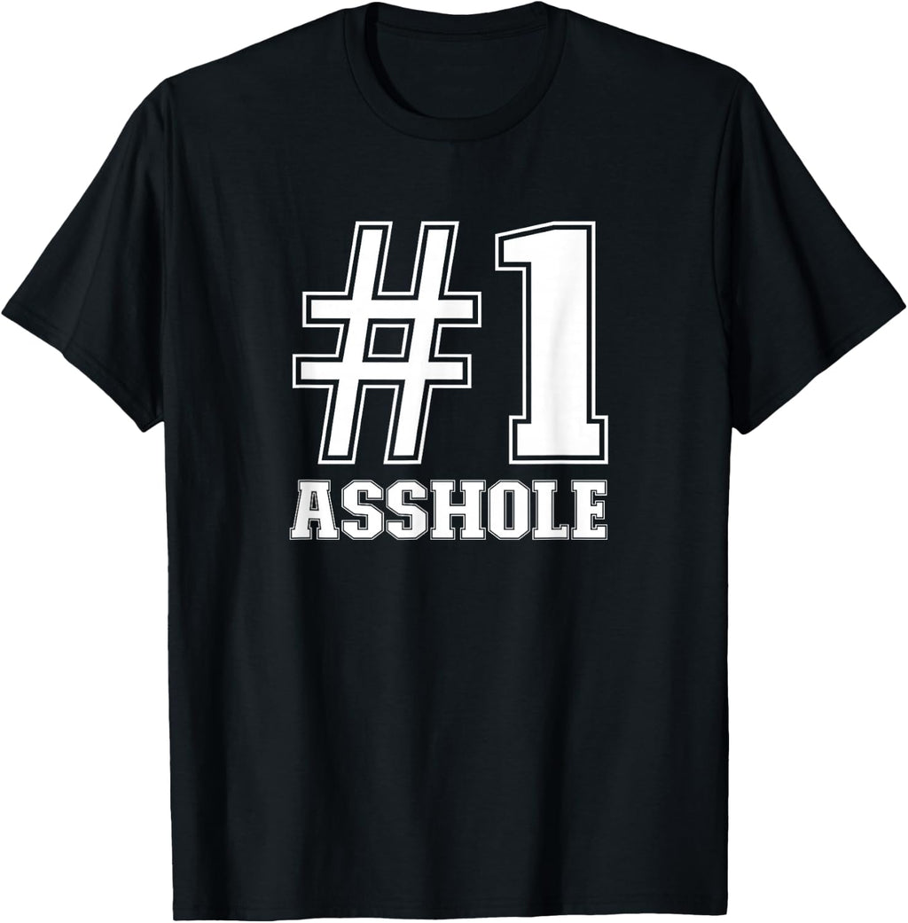 #1 Asshole Funny Asshole Sarcastic Funny Number 1 Asshole T-Shirt