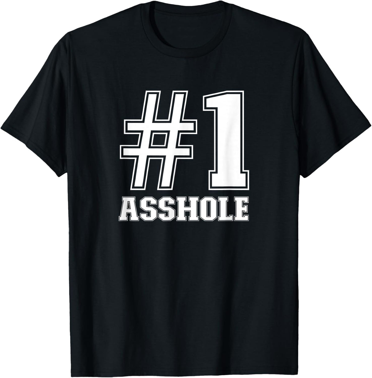 #1 Asshole Funny Asshole Sarcastic Funny Number 1 Asshole T-Shirt