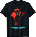 Choke My Chicken Funny Cock Animal Apparel T-Shirt