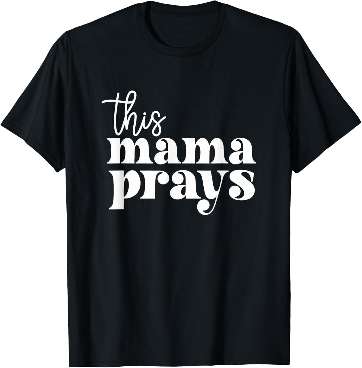 This Mama Prays Christian Faith Mom Religious Mother T-Shirt