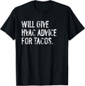Will Give HVAC Advice for Tacos Funny T-Shirt