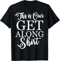 This is Our Get Along T-Shirt