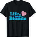 Life is Better Blonde T-Shirt