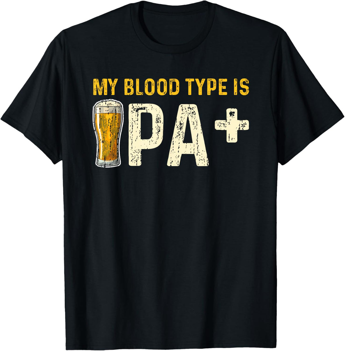 My Blood Type Is IPA+ Shirt IPA Positive Beer Drinking Gift T-Shirt