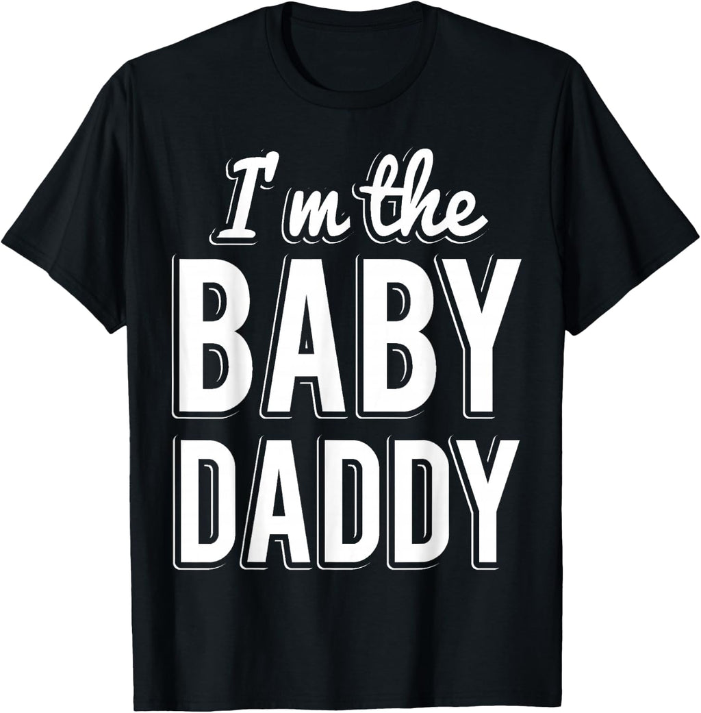 I'm the Baby Daddy T-Shirt | Father's Day New Dad T-Shirt