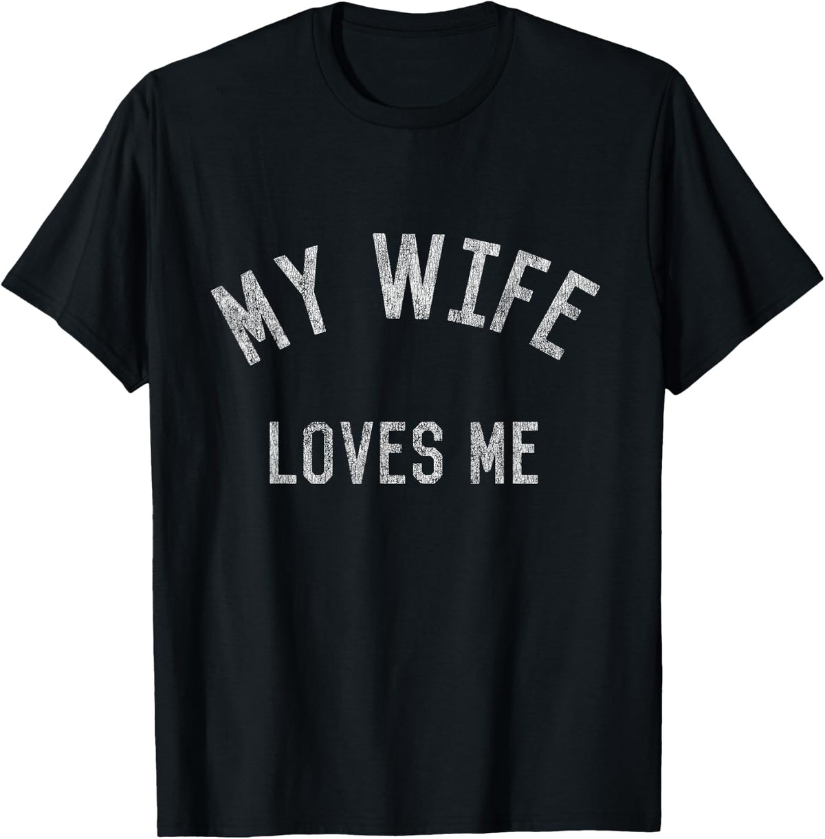 My Wife Loves Me T-Shirt