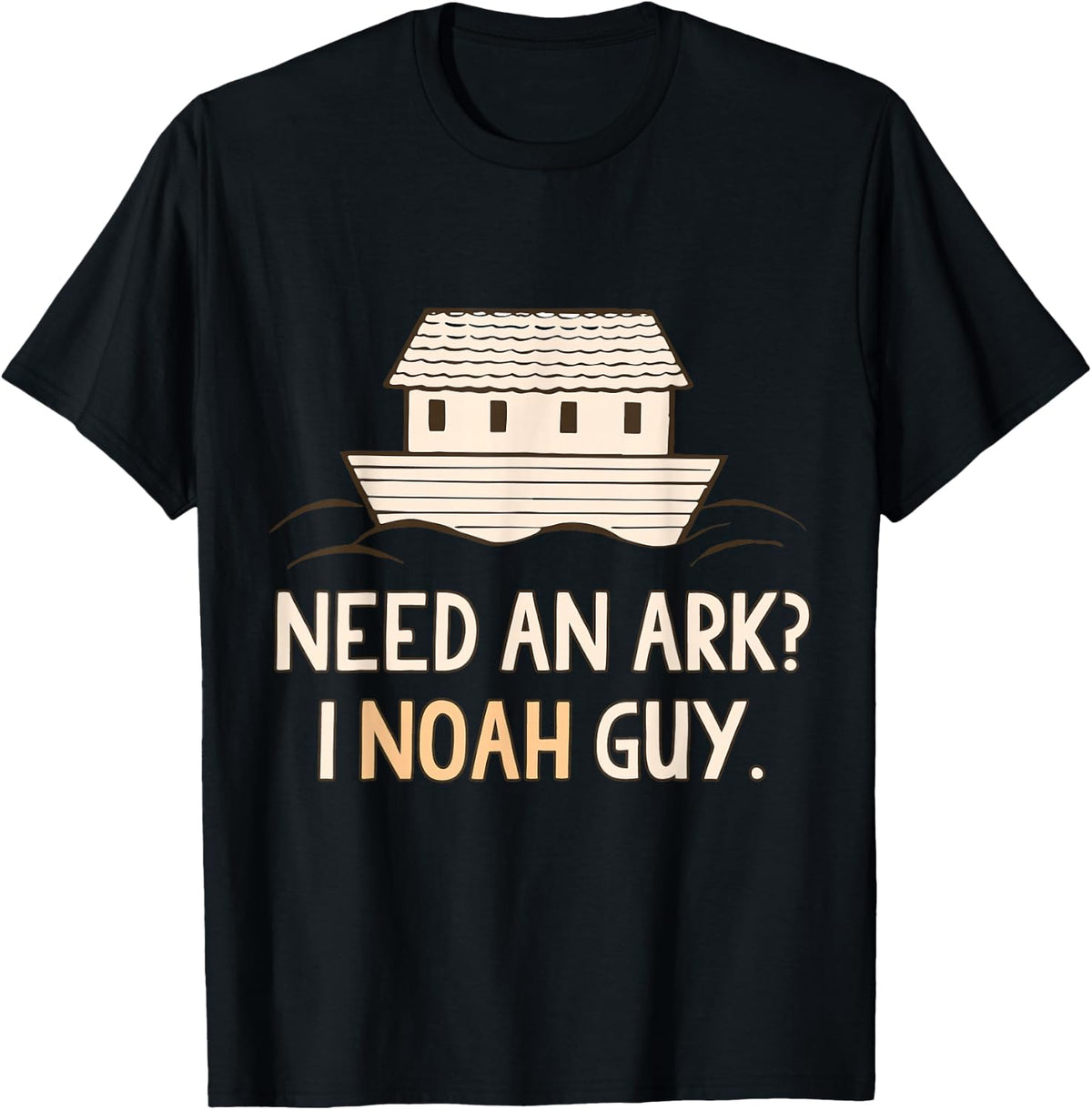 Need an Ark I Noah Guy Funny Christian T-Shirt