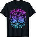 Fuck Around and Find Out T-Shirt