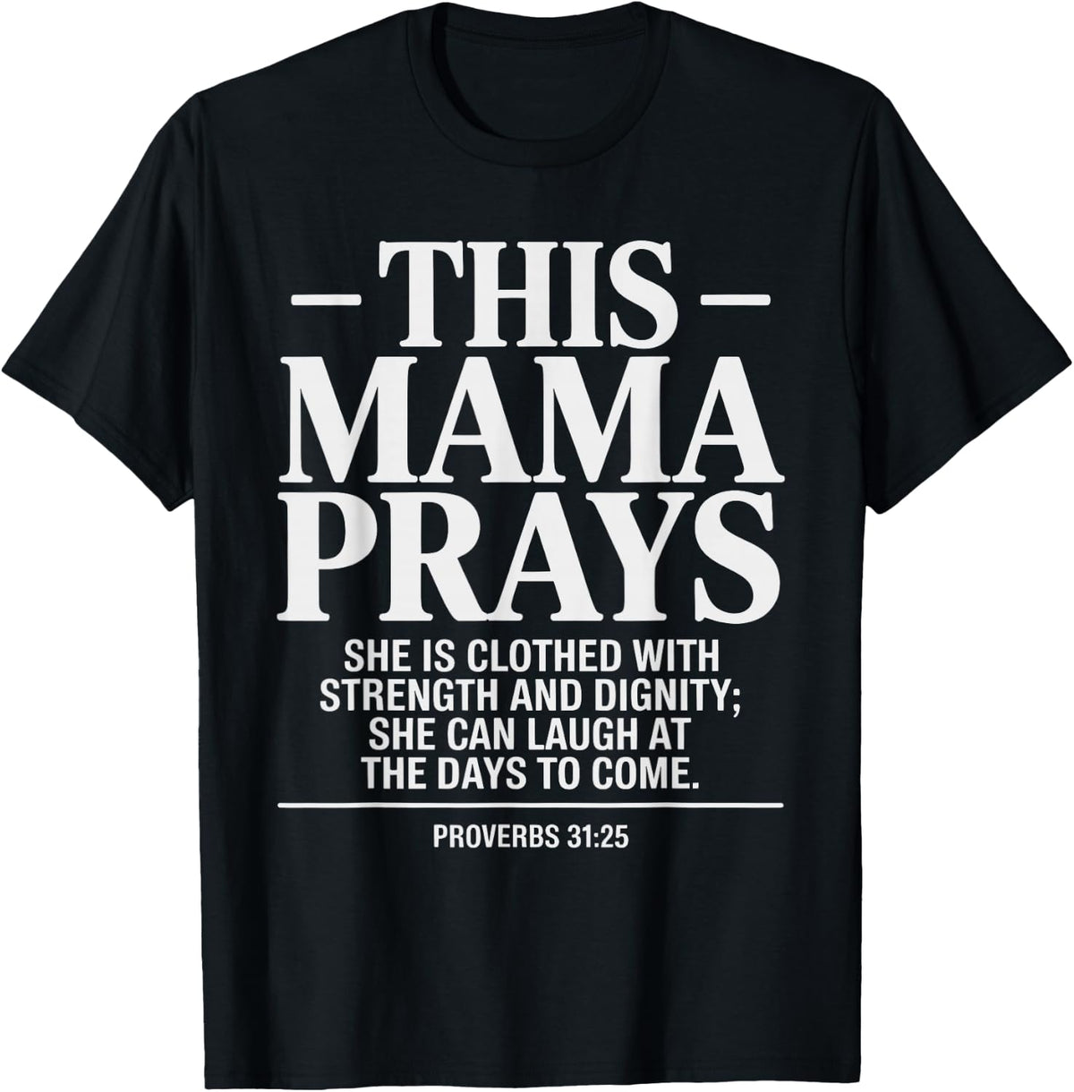 This Mama Prays Proverbs 31:25 Christian Faith T-Shirt