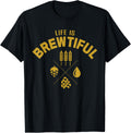 Life is Brewtiful Brewery Beer TShirt T-Shirt