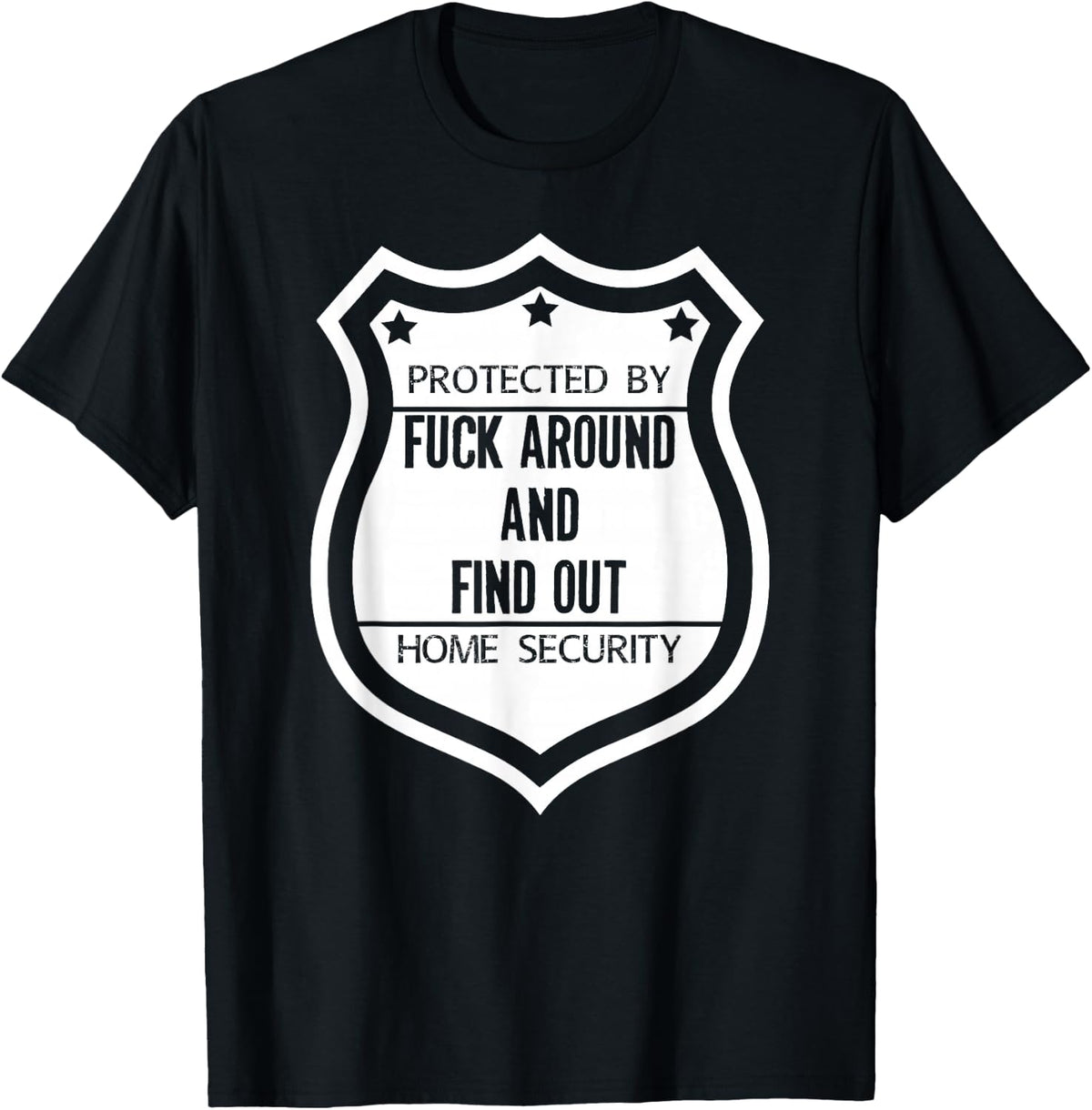 Protected by Fuck Around And Find Out Security F Around T-Shirt