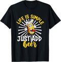 Life Is Simple Just Add Beer, Funny Beer Drinking T-Shirt