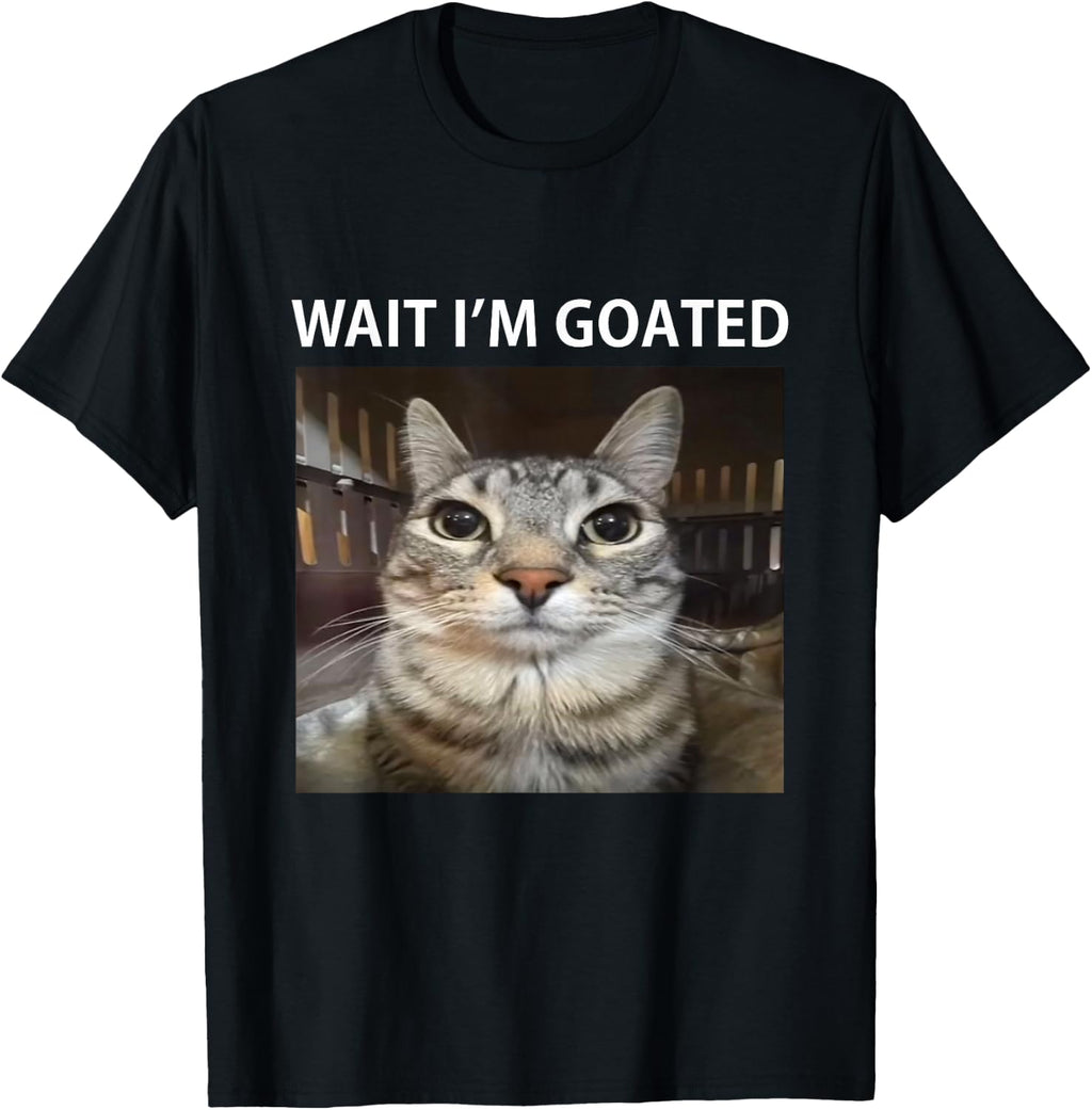 Wait I'm Goated Silly Cat Meme T-Shirt