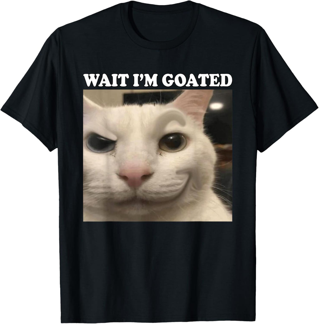 Wait I'm Goated Cat Funny Silly Cat Staring Cat Funny Meme T-Shirt