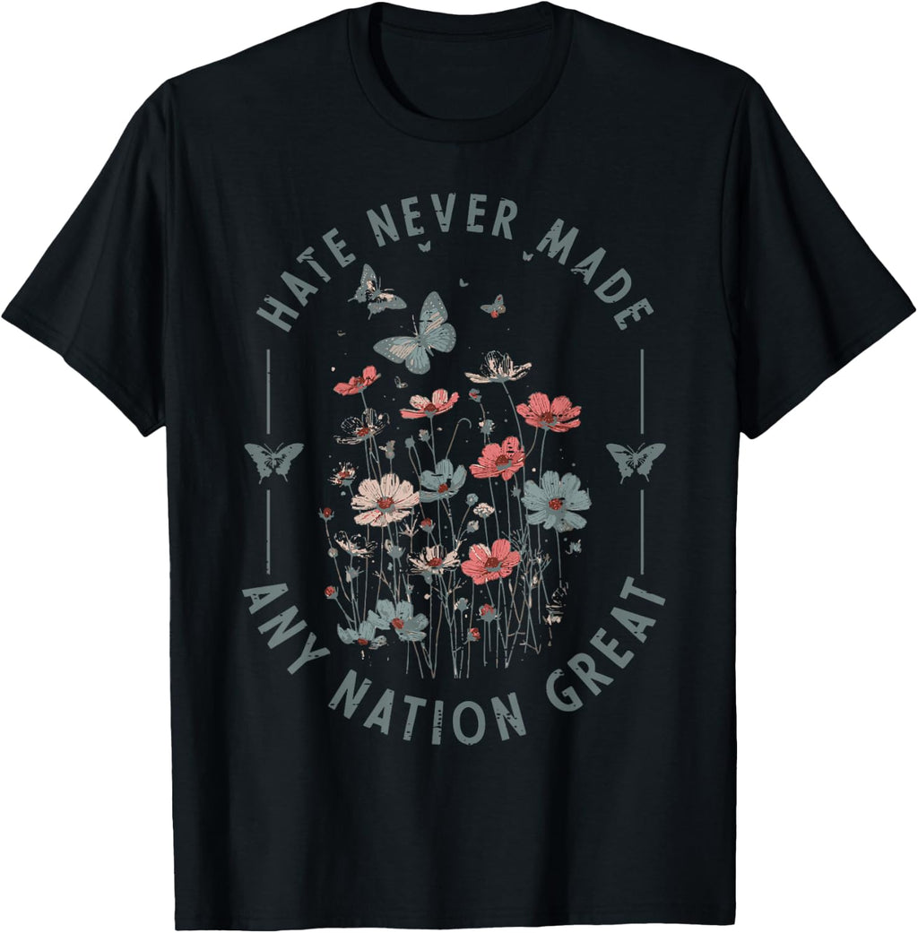 Protest Hate Never Made Any Nation Great Resist Floral Tees T-Shirts for Women