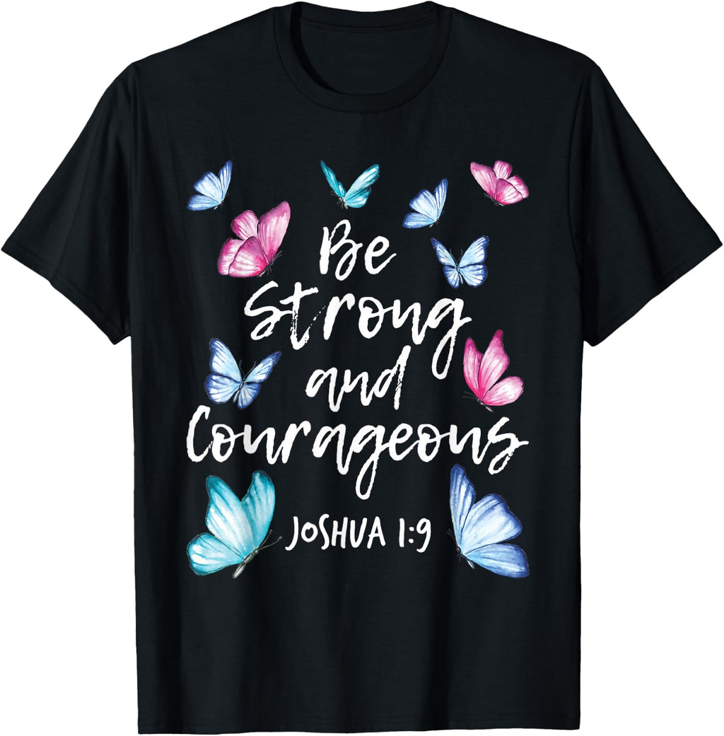 Be Strong and Courageous - Butterfly Lovers T-Shirt